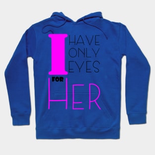 i only have eyes for her , girlfriend holiday , girlfriend Hoodie